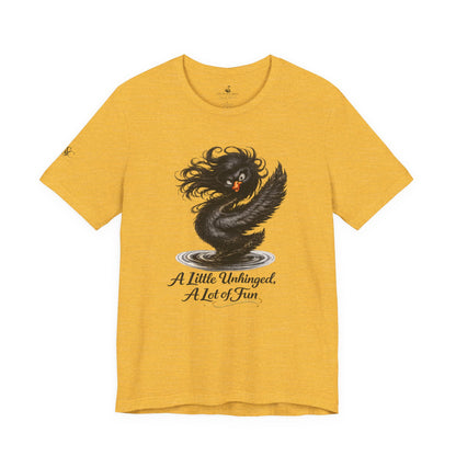 A Little Unhinged, A Lot of Fun T-Shirt