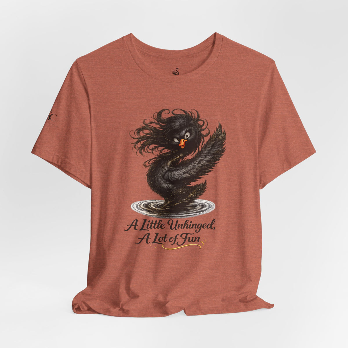 A Little Unhinged, A Lot of Fun T-Shirt