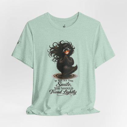 If You See This Smile, You Should Tread Lightly T-Shirt