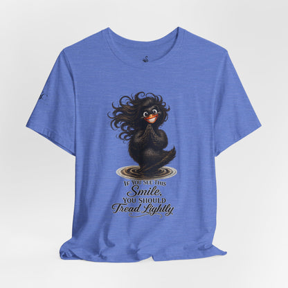 If You See This Smile, You Should Tread Lightly T-Shirt