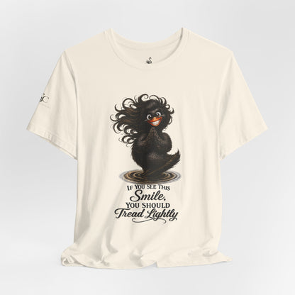 If You See This Smile, You Should Tread Lightly T-Shirt