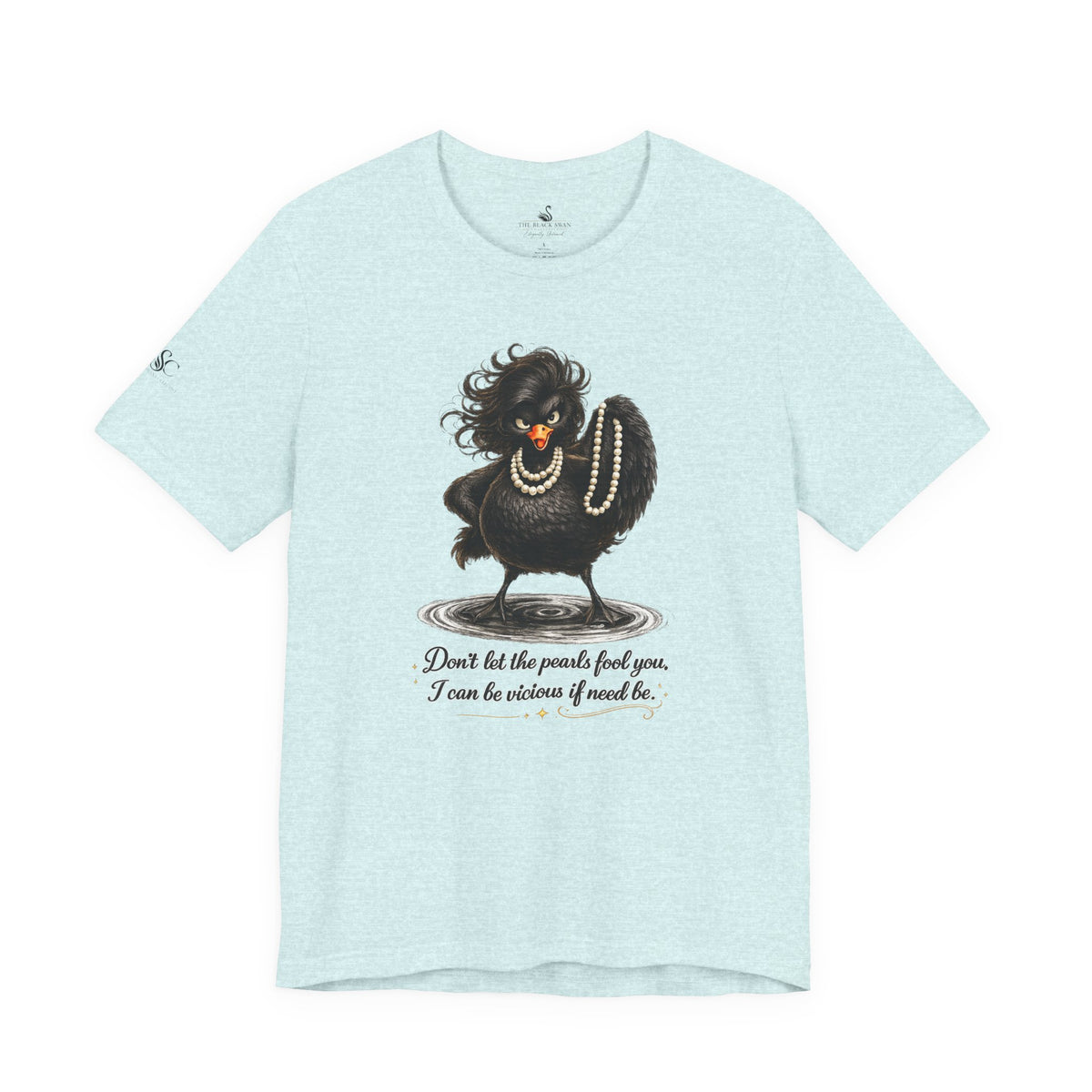 Don't Let the Pearls Fool You, I Can be Vicious If Need Be T-Shirt