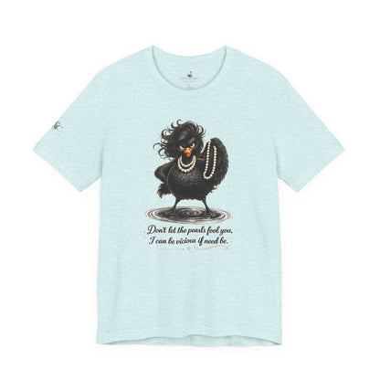 Don't Let the Pearls Fool You, I Can be Vicious If Need Be T-Shirt