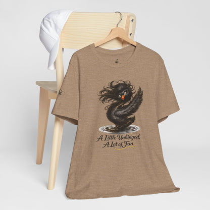 A Little Unhinged, A Lot of Fun T-Shirt