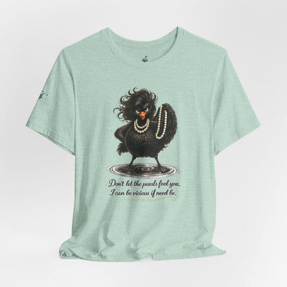 Don't Let the Pearls Fool You, I Can be Vicious If Need Be T-Shirt