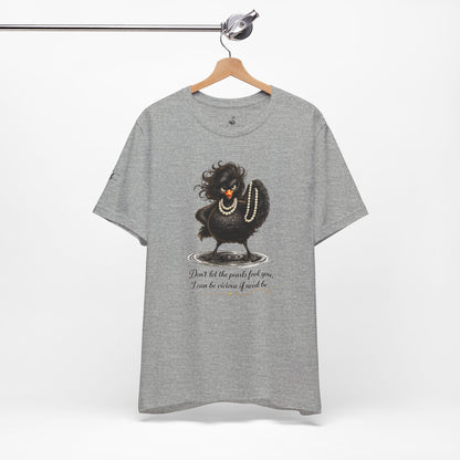 Don't Let the Pearls Fool You, I Can be Vicious If Need Be T-Shirt