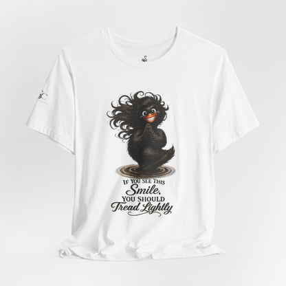 If You See This Smile, You Should Tread Lightly T-Shirt