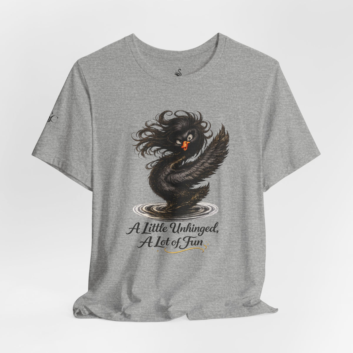 A Little Unhinged, A Lot of Fun T-Shirt