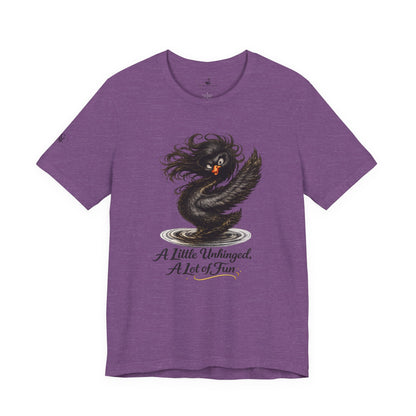 A Little Unhinged, A Lot of Fun T-Shirt