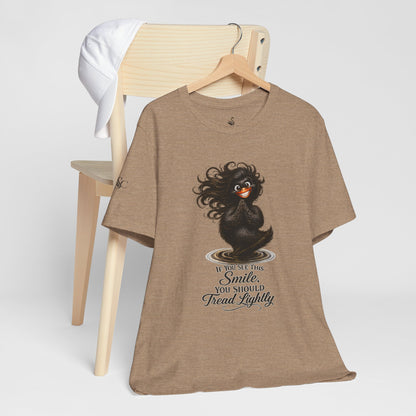 If You See This Smile, You Should Tread Lightly T-Shirt