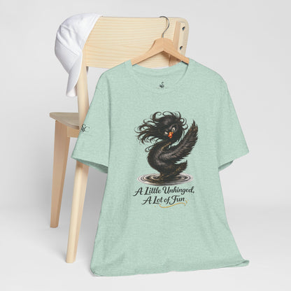 A Little Unhinged, A Lot of Fun T-Shirt