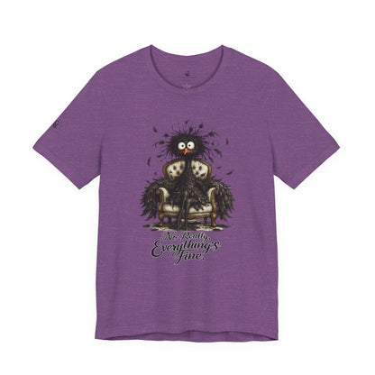 No Really, Everything's Fine T-Shirt