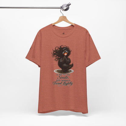 If You See This Smile, You Should Tread Lightly T-Shirt