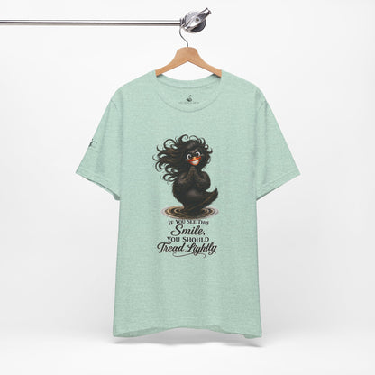 If You See This Smile, You Should Tread Lightly T-Shirt