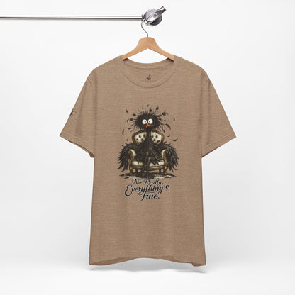 No Really, Everything's Fine T-Shirt