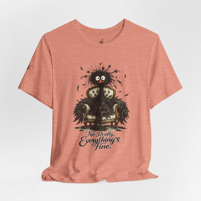 No Really, Everything's Fine T-Shirt