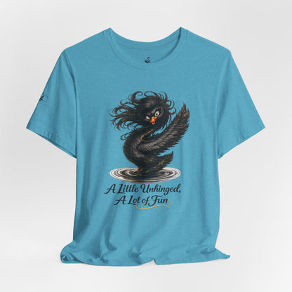 A Little Unhinged, A Lot of Fun T-Shirt