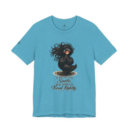 If You See This Smile, You Should Tread Lightly T-Shirt