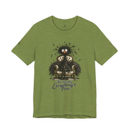 No Really, Everything's Fine T-Shirt