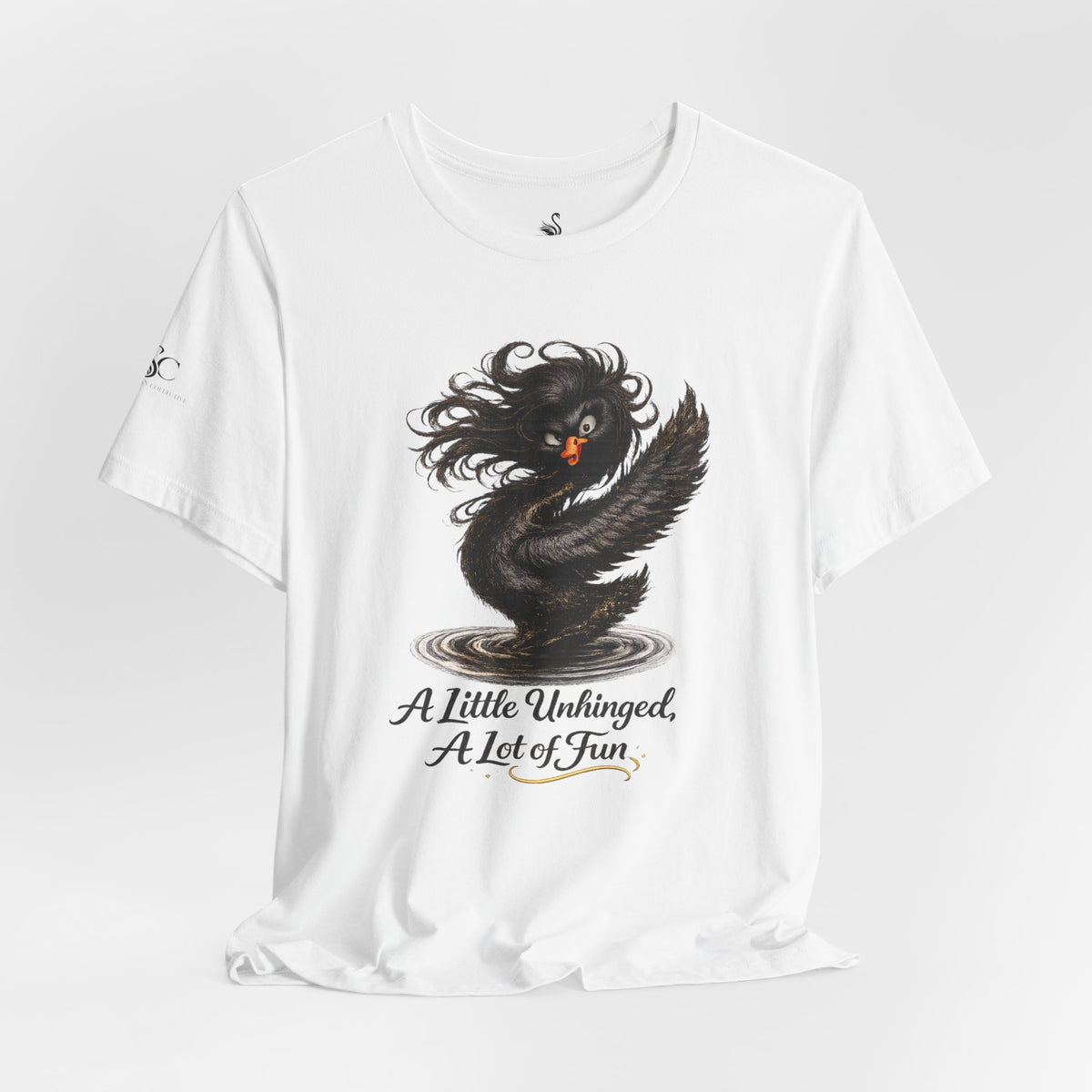 A Little Unhinged, A Lot of Fun T-Shirt