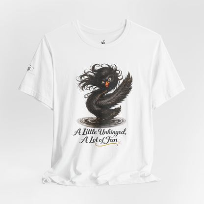 A Little Unhinged, A Lot of Fun T-Shirt