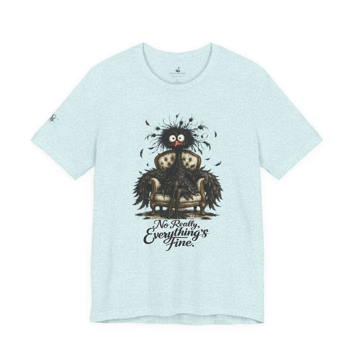 No Really, Everything's Fine T-Shirt