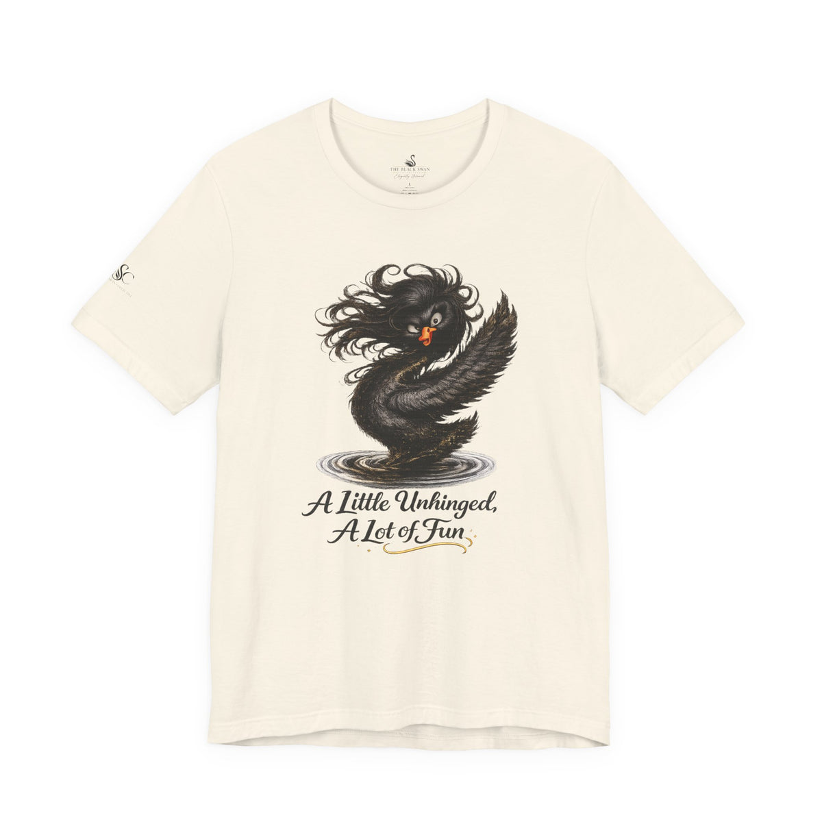 A Little Unhinged, A Lot of Fun T-Shirt