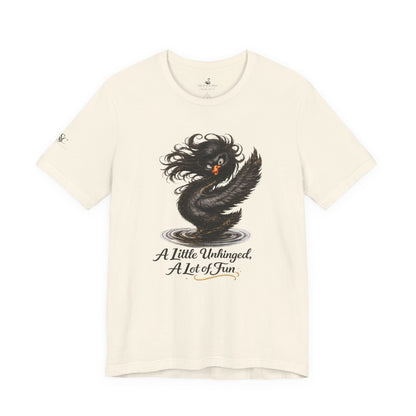 A Little Unhinged, A Lot of Fun T-Shirt