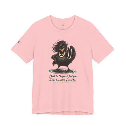 Don't Let the Pearls Fool You, I Can be Vicious If Need Be T-Shirt