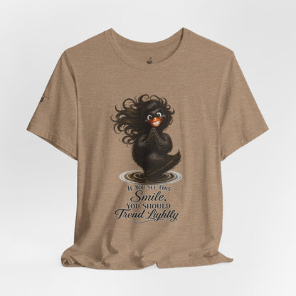 If You See This Smile, You Should Tread Lightly T-Shirt