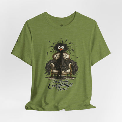 No Really, Everything's Fine T-Shirt