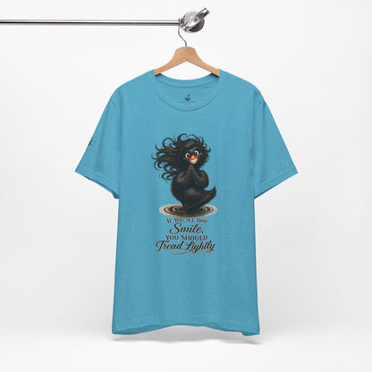 If You See This Smile, You Should Tread Lightly T-Shirt