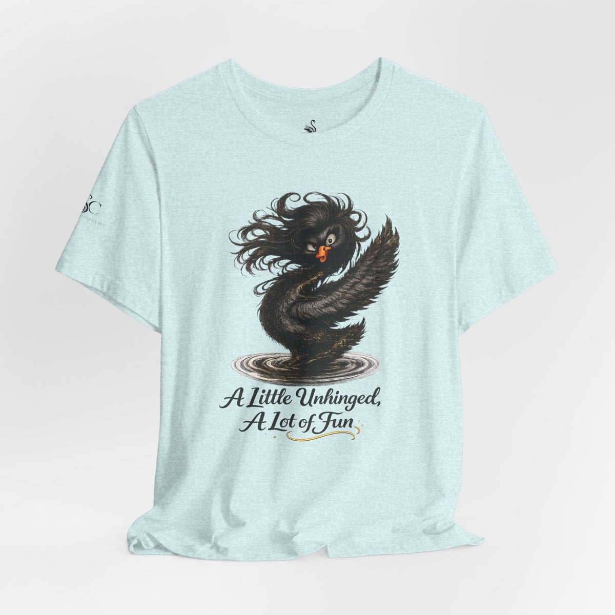A Little Unhinged, A Lot of Fun T-Shirt