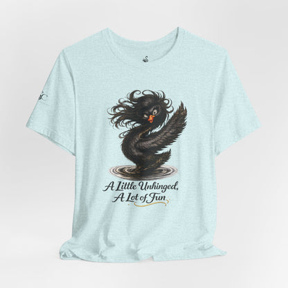 A Little Unhinged, A Lot of Fun T-Shirt