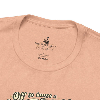 Off to cause a Kerfuffle T-Shirt
