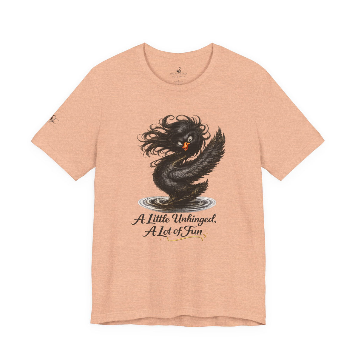 A Little Unhinged, A Lot of Fun T-Shirt