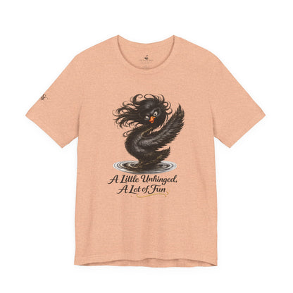 A Little Unhinged, A Lot of Fun T-Shirt