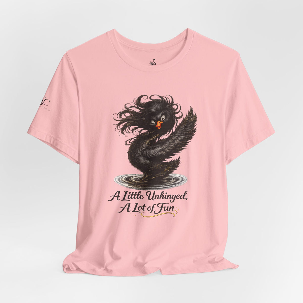 A Little Unhinged, A Lot of Fun T-Shirt
