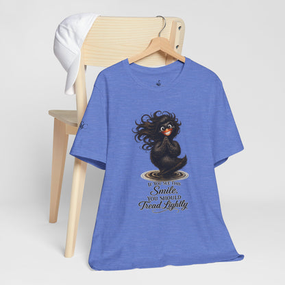 If You See This Smile, You Should Tread Lightly T-Shirt