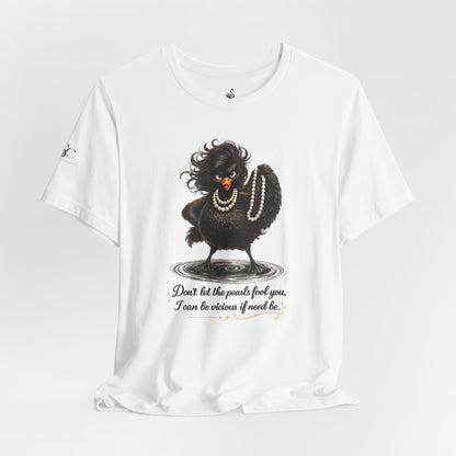 Don't Let the Pearls Fool You, I Can be Vicious If Need Be T-Shirt