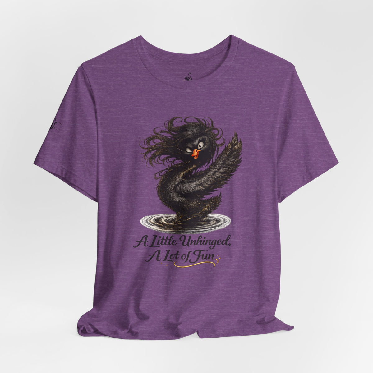 A Little Unhinged, A Lot of Fun T-Shirt