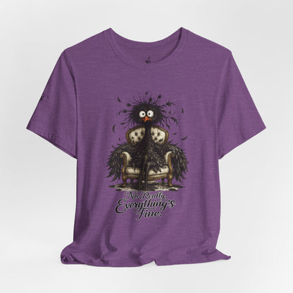 No Really, Everything's Fine T-Shirt