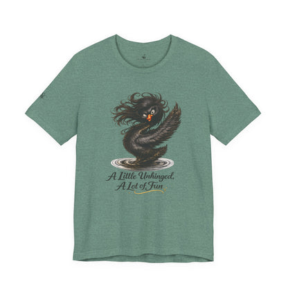 A Little Unhinged, A Lot of Fun T-Shirt