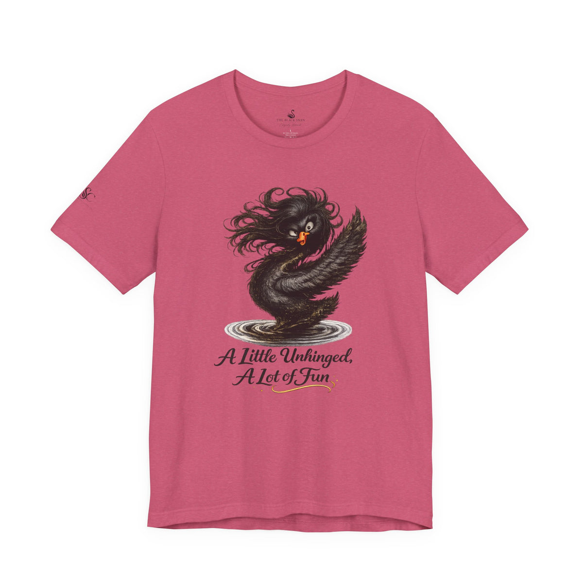 A Little Unhinged, A Lot of Fun T-Shirt