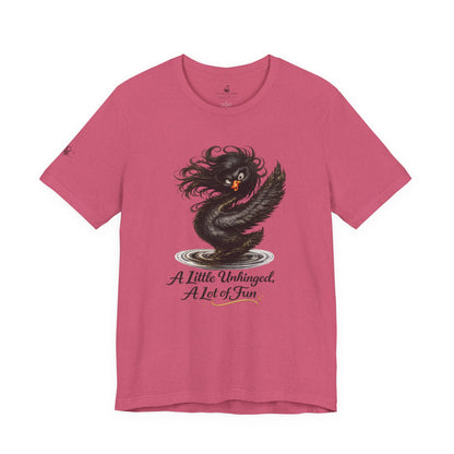 A Little Unhinged, A Lot of Fun T-Shirt