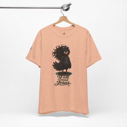 Y'all Need Jesus T-Shirt