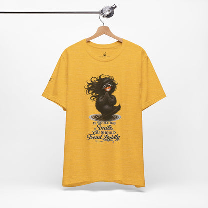 If You See This Smile, You Should Tread Lightly T-Shirt