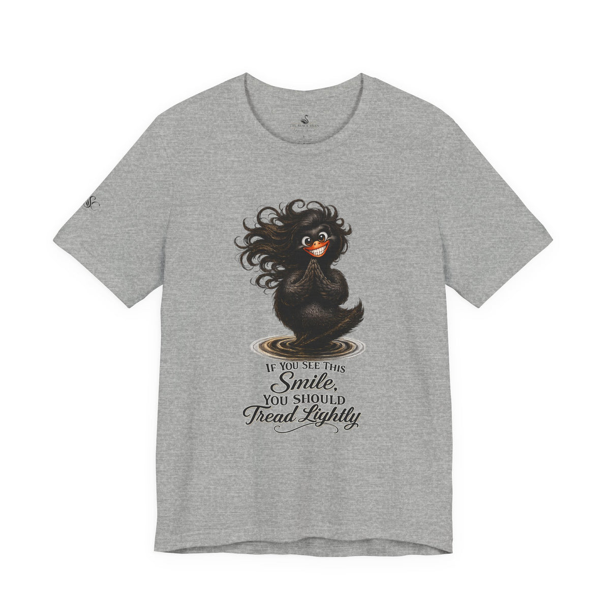 If You See This Smile, You Should Tread Lightly T-Shirt
