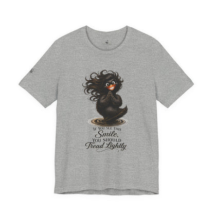If You See This Smile, You Should Tread Lightly T-Shirt