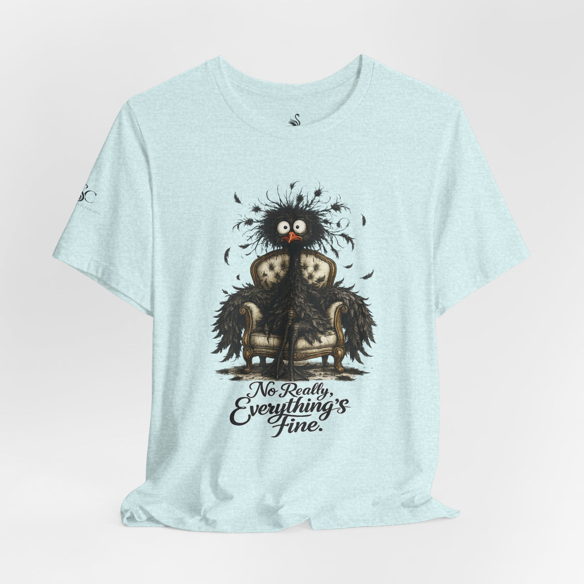 No Really, Everything's Fine T-Shirt